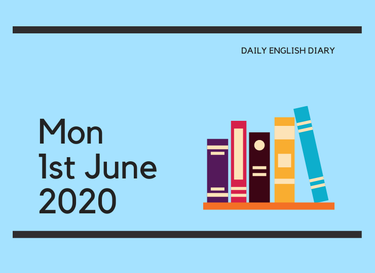 英語日記 - Mon, 1st June, 2020