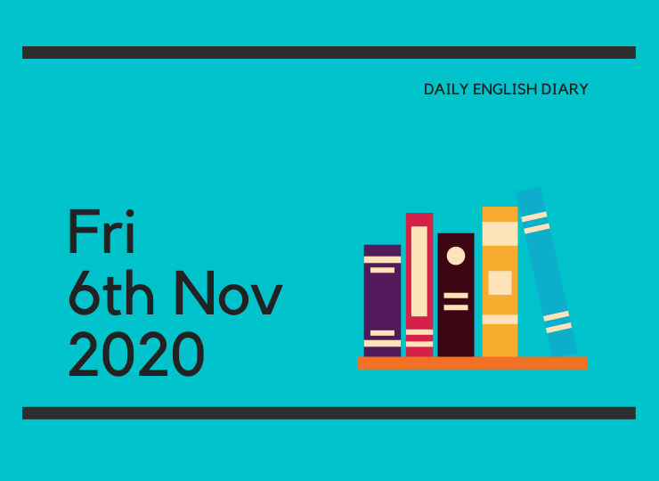 英語日記 - Fri, 6th Nov, 2020