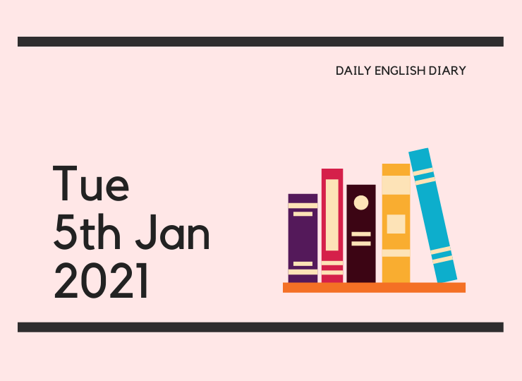 英語日記 - Tue, 5th Jan, 2021