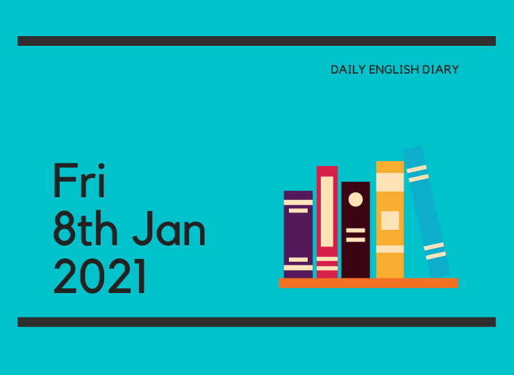 英語日記 - Fri, 8th Jan, 2021