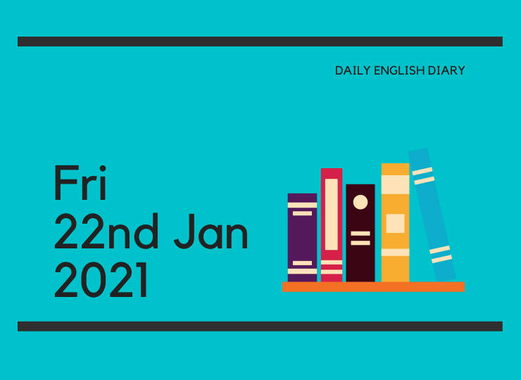 英語日記 - Fri, 22nd Jan, 2021