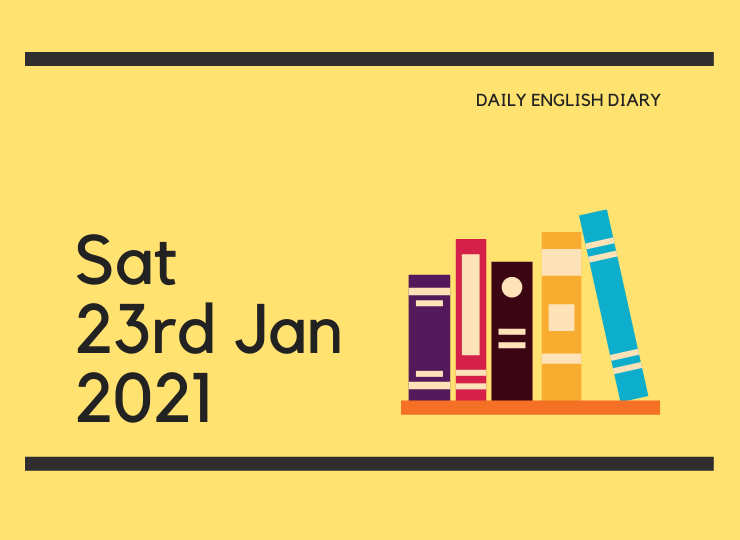 英語日記 - Sat, 23rd Jan, 2021