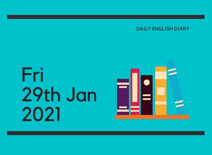 英語日記 - Fri, 29th Jan, 2021