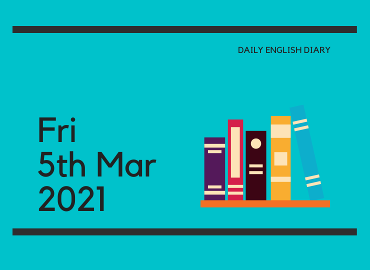 英語日記 - Fri, 5th Mar, 2021